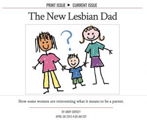"The New Lesbian Dad," by Abby Dorsey in The Advocate, April 8, 2013.
